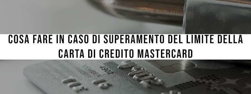 Cosa fare in caso di superamento del limite della carta di credito Mastercard cartedicreditosulweb