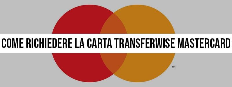 Carta Transferwise Mastercard come richiederla