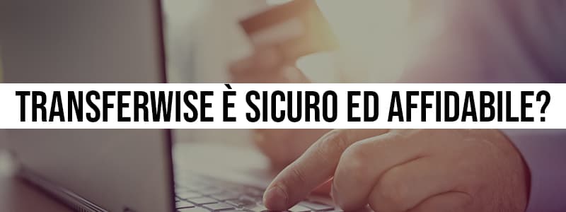 Transferwise &egrave; sicuro e affidabile